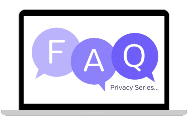 Privacy FAQ Series